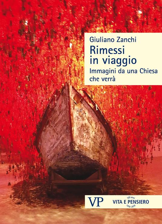 Rimessi in viaggio. Immagini da una Chiesa che verrà - Giuliano Zanchi - copertina