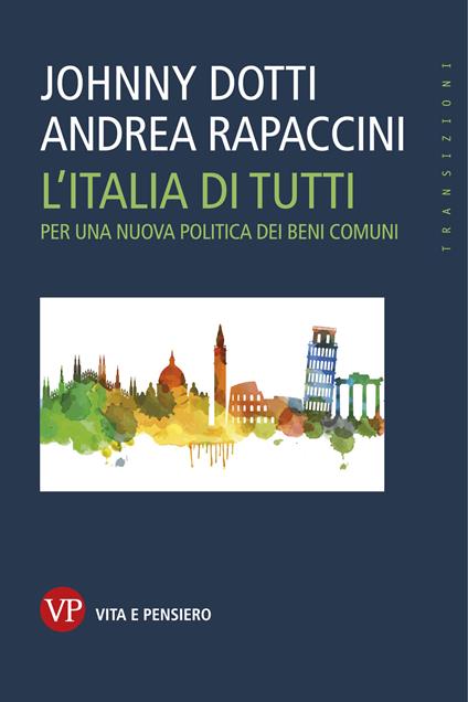 L' Italia di tutti. Per una nuova politica dei beni comuni - Johnny Dotti,Andrea Rapaccini - ebook