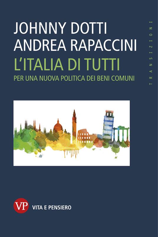 L' Italia di tutti. Per una nuova politica dei beni comuni - Johnny Dotti,Andrea Rapaccini - ebook