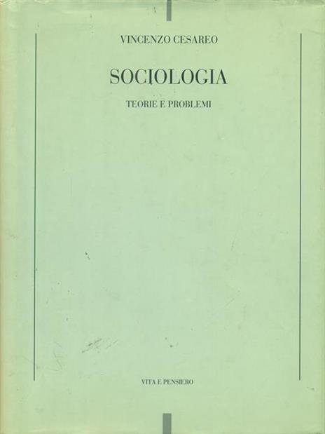 Sociologia. Teorie e problemi - Vincenzo Cesareo - 3