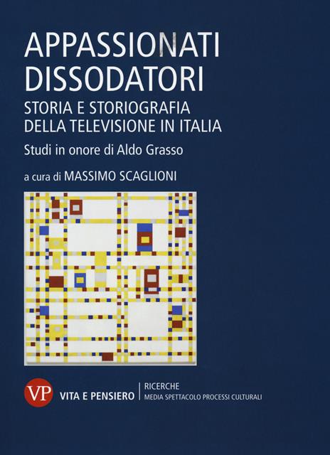 Appassionati dissodatori. Storia e storiografia della televisione in Italia. Studi in onore di Aldo Grasso - 2