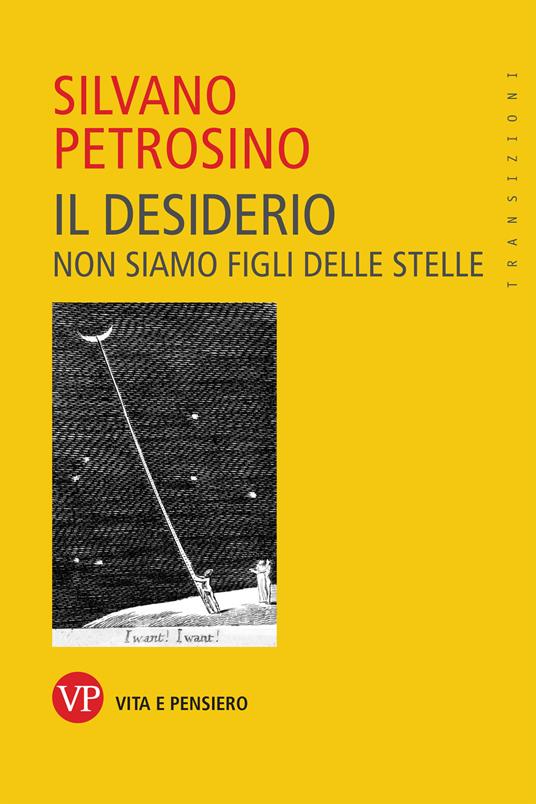 Il desiderio. Non siamo figli delle stelle - Silvano Petrosino - copertina