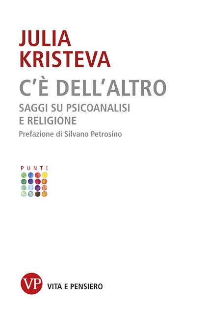 C'è dell'altro. Saggi su psicoanalisi e religione - Julia Kristeva - ebook