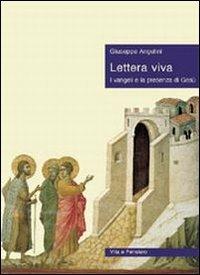Lettera viva. I vangeli e la presenza di Gesù - Giuseppe Angelini - copertina
