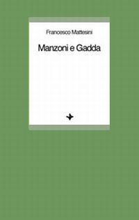 Manzoni e Gadda - Francesco Mattesini - copertina
