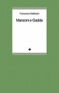 Manzoni e Gadda - Francesco Mattesini - copertina
