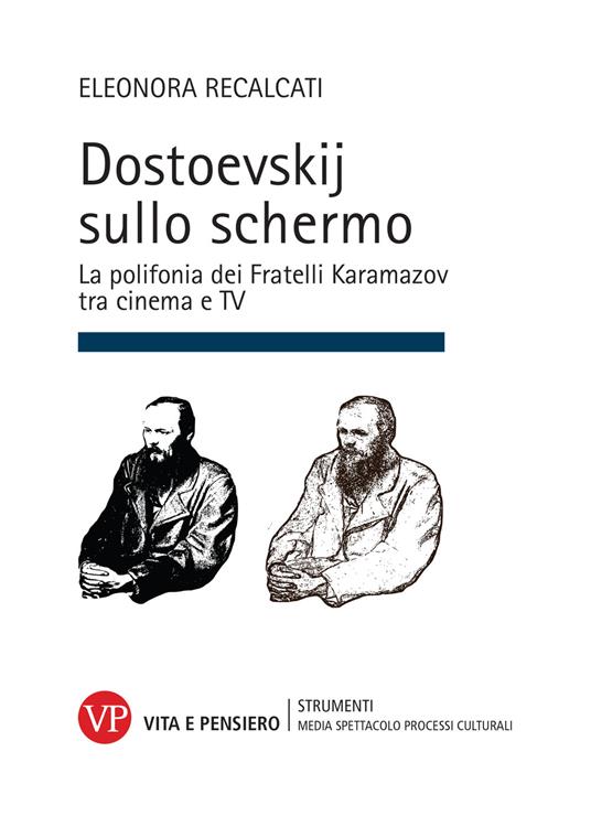Dostoevskij sullo schermo. La polifonia dei Fratelli Karamazov tra cinema e TV - Eleonora Recalcati - copertina