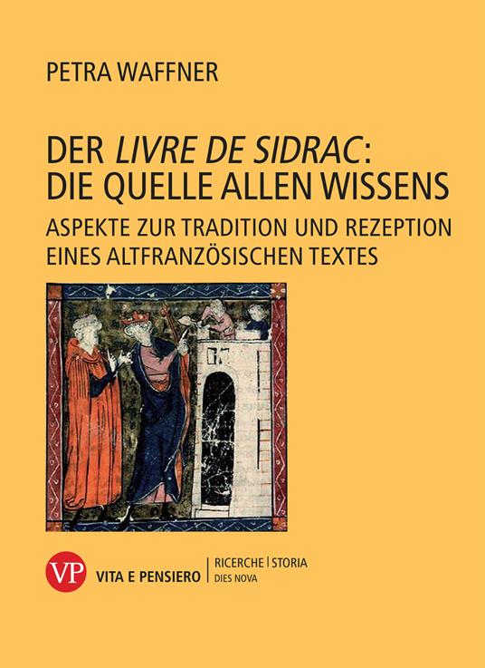 Der «Livre de Sidrac»: die quelle allen wissens. Aspekte zur tradition und rezeption eines altfranzösischen textes - Petra Waffner - copertina