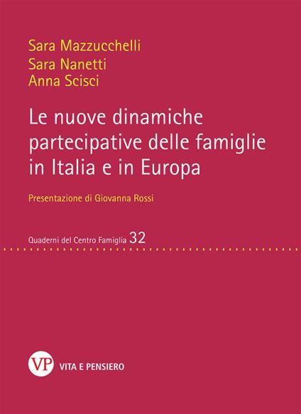 Le nuove dinamiche partecipative delle famiglie in Italia e in Europa - Sara Mazzucchelli,Nanetti Sara,Anna Scisci - copertina