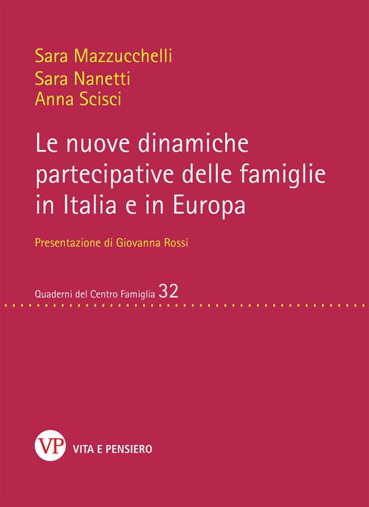 Le nuove dinamiche partecipative delle famiglie in Italia e in Europa - Sara Mazzucchelli,Nanetti Sara,Anna Scisci - copertina