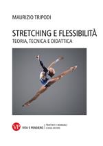 Stretching e flessibilità. Teoria, tecnica e didattica