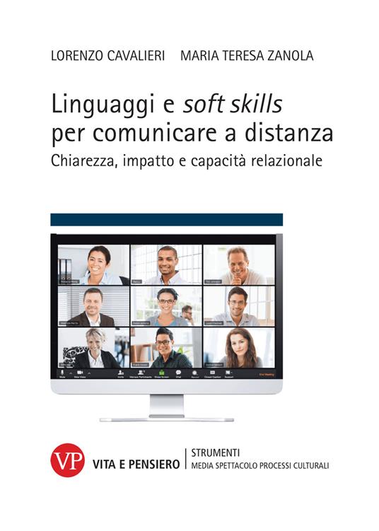 Linguaggi e soft skills per comunicare a distanza. Chiarezza, impatto e capacità relazionale - Lorenzo Cavalieri,Maria Teresa Zanola - copertina