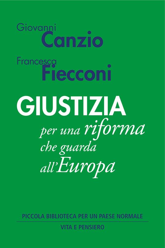 Giustizia per una riforma che guarda all'Europa - Giovanni Canzio,Francesca Fiecconi - ebook
