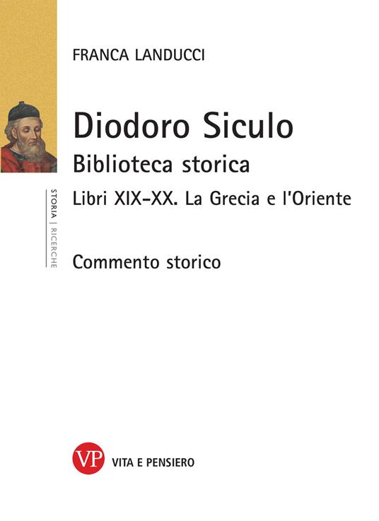 Diodoro Siculo. Biblioteca storica. Libri XIX-XX. La Grecia e l'Oriente - Franca Landucci - copertina