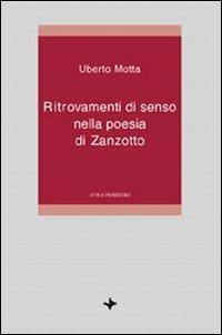 Ritrovamenti di senso nella poesia di Zanzotto - Uberto Motta - copertina