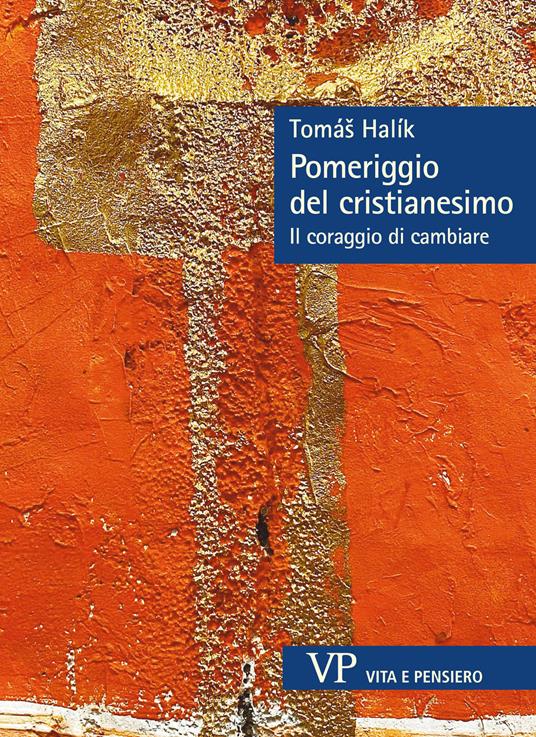 Pomeriggio del cristianesimo. Il coraggio di cambiare - Halík Tomás - copertina