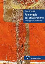 Pomeriggio del cristianesimo. Il coraggio di cambiare