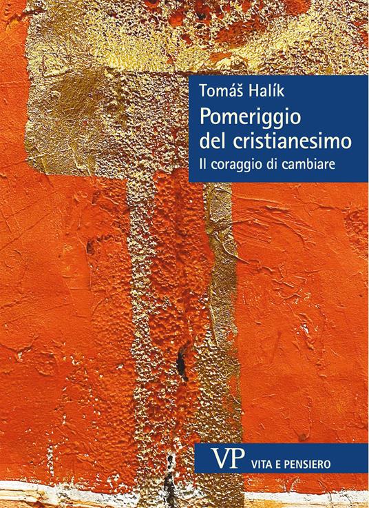 Pomeriggio del cristianesimo. Il coraggio di cambiare - Halík Tomás,Paolo Baiocchi,Gaia Seminara - ebook