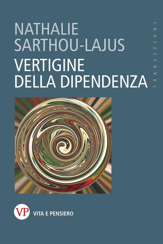 Vertigine della dipendenza - Nathalie Sarthou-Lajus - copertina