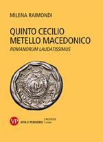 Quinto Cecilio Metello Macedonico. Romanorum laudatissimus