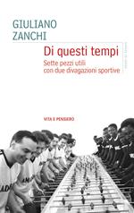 Di questi tempi. Sette pezzi utili con due divagazioni sportive