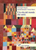 E la vita del mondo che verrà