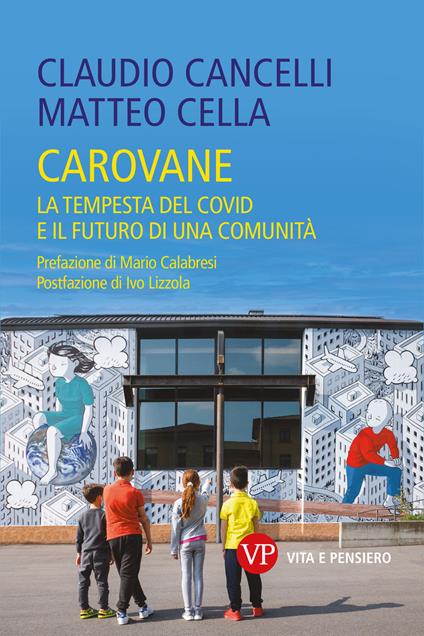 Carovane. La tempesta del Covid e il futuro di una comunità - Claudio Cancelli,Matteo Cella - copertina