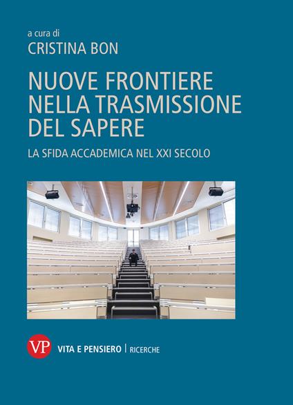 Nuove frontiere nella trasmissione del sapere. La sfida accademica nel XXI secolo - copertina