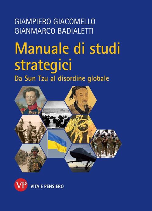 Manuale di studi strategici. Da Sun-Tzu al disordine globale. Nuova ediz. - Giampiero Giacomello,Gianmarco Badialetti - copertina