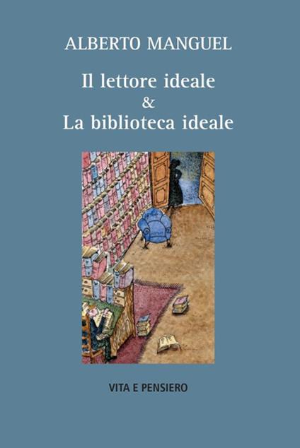 Il lettore ideale & la biblioteca ideale - Alberto Manguel - copertina