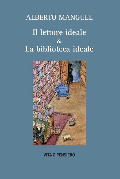 Il lettore ideale & la biblioteca ideale - Alberto Manguel - copertina