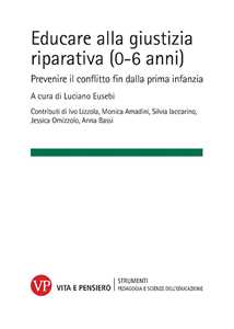 Libro Educare alla giustizia riparativa (0-6 anni). Prevenire il conflitto fin dalla prima infanzia 