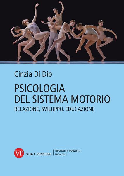 Psicologia del sistema motorio. Relazione, sviluppo, educazione - Cinzia Di Dio - copertina
