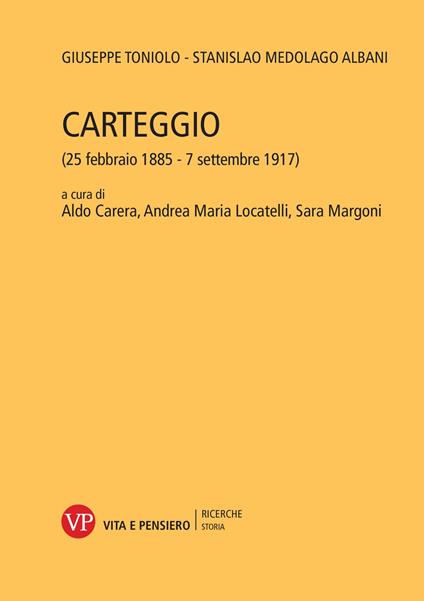 Carteggio. (25 febbraio 1885 -7 settembre 1917) - Giuseppe Toniolo,Stanislao Medolago Albani - copertina