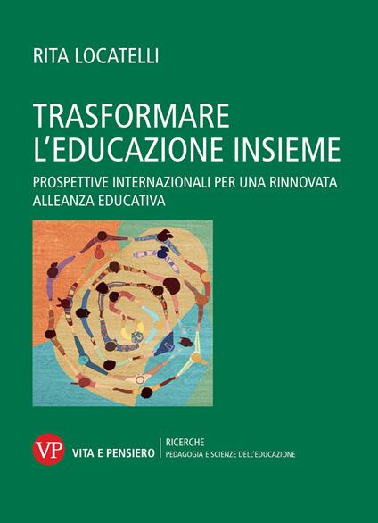 Trasformare l’educazione insieme. Prospettive internazionali per una rinnovata alleanza educativa - Rita Locatelli - copertina
