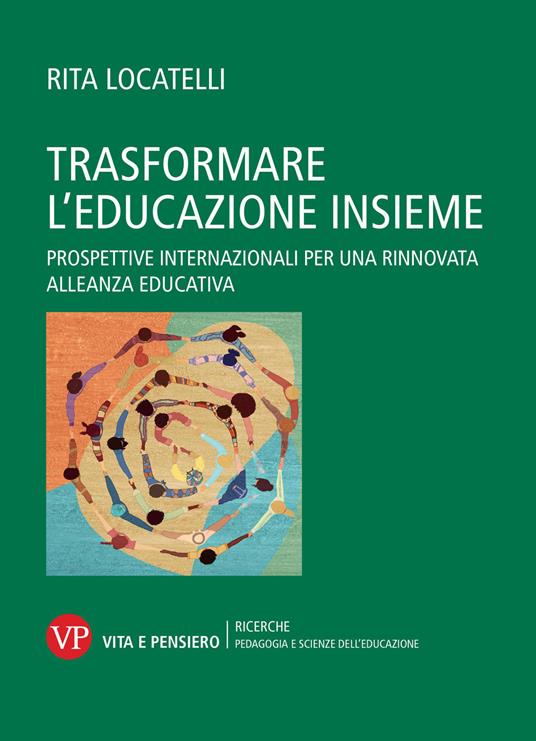 Trasformare l’educazione insieme. Prospettive internazionali per una rinnovata alleanza educativa - Rita Locatelli - copertina