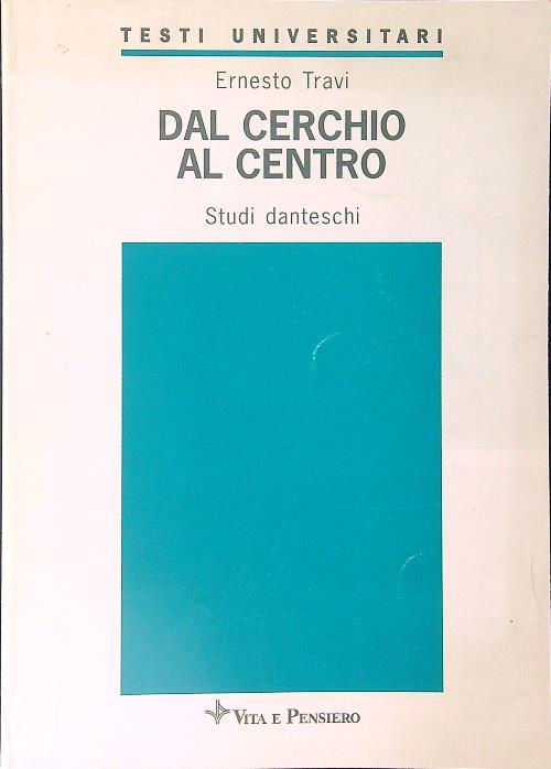 Dal cerchio al centro. Studi danteschi