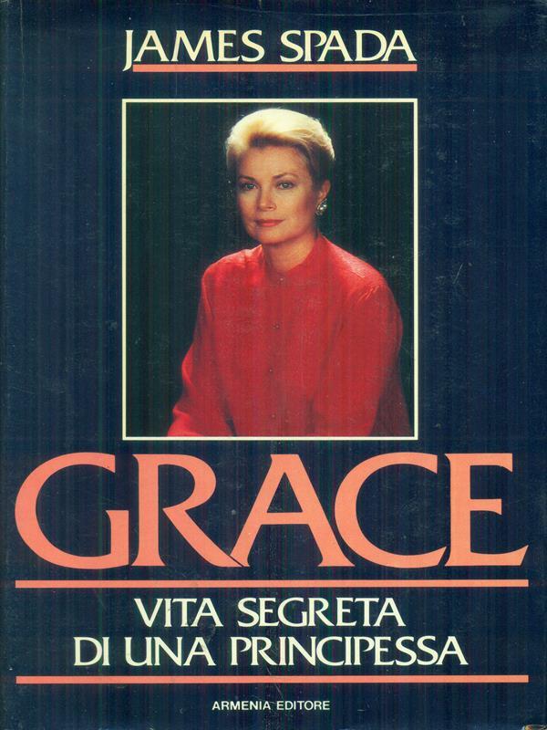 Grace. Vita segreta di una principessa
