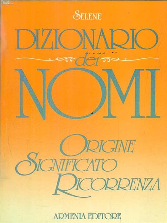 Dizionario dei nomi - Annarosa Selene - copertina