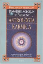 Astrologia karmica. Come utilizzare il tema natale per risalire alle vite passate