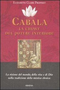 Cabala: la chiave del potere interiore. La visione del mondo, della vita e di Dio nella tradizione della mistica ebraica - Elizabeth Clare Prophet - copertina