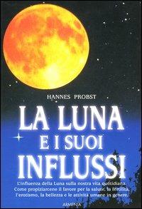 La luna e i suoi influssi - Hannes Probst - copertina