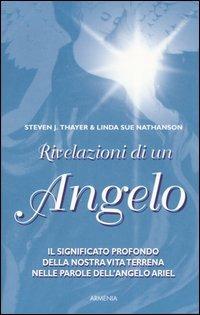 Rivelazioni di un angelo - Steven J. Thayer,Linda S. Nathanson - copertina