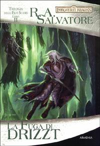 La fuga di Drizzt. Trilogia degli elfi scuri. Forgotten Realms. Vol. 2 - R. A. Salvatore - copertina