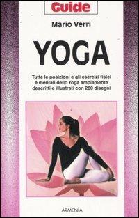 Yoga. Tutte le posizioni e gli esercizi fisici e mentali dello Yoga ampiamente descritti e illustrati con 280 disegni - Mario U. Verri - copertina