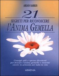 21 segreti per riconoscere l'anima gemella - Arian Sarris - copertina
