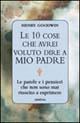 Libro Le dieci cose che avrei voluto dire a mio padre Henry Goodwin