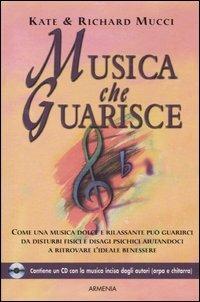 Musica che guarisce. Con CD Audio - Kate Mucci,Richard Mucci - copertina