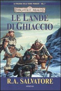 Le lande di ghiaccio. La trilogia delle terre perdute. Forgotten Realms. Vol. 1 - R. A. Salvatore - copertina