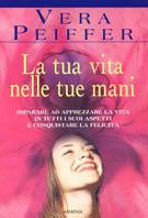 La tua vita nelle tue mani - Vera Peiffer - copertina